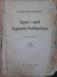 Miniatura okładki Weyssenhoff Józef Żywot i myśli Zygmunta Podfilipskiego. T.I/III w 1 vol.