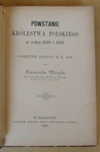 Zdjęcie nr 2 okładki Wężyk Franciszek Powstanie Królestwa Polskiego w roku 1830 i 1831. Pamiętnik spisany w r. 1836.