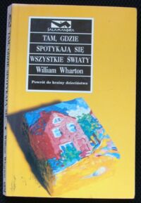 Miniatura okładki Wharton William Tam, gdzie spotykają się wszystkie światy. /Salamandra/