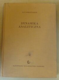 Miniatura okładki Whittaker E.T. Dynamika analityczna.