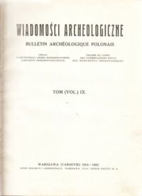 Miniatura okładki  Wiadomości archeologiczne. Bulletin archeologique Polonais. Tom ( vol.) IX.