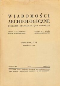 Miniatura okładki  Wiadomości archeologiczne. Tom ( vol. ) XVI. ( Reedycja - 1948 ).