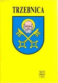 Miniatura okładki Wiatrowski Leszek /red./ Trzebnica.Zarys rozwoju miasta na przestrzeni wieków. /Monografie Regionalne Dolnego Śląska/