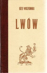 Miniatura okładki Wiczkowski Józef Lwów jego rozwój i stan kultury oraz przewodnik po mieście.