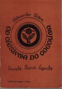 Miniatura okładki Widera Aleksander  Od Cieszyna do Gogolina. Gawędy, baśnie, legendy.