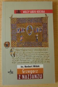Miniatura okładki Widok Norbert ks. Grzegorz z Nazjanzu. /Wielcy Ludzie Kościoła/