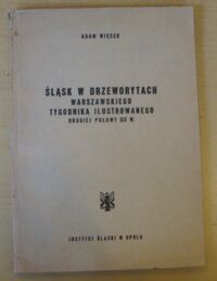 Miniatura okładki Więcek Adam Śląsk w drzeworytach warszawskiego Tygodnika Ilustrowanego drugiej połowy XIX w.