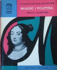 Miniatura okładki Więckowska-Mitzner Wanda Miłość i polityka. Maria Ludwika. /Światowid/