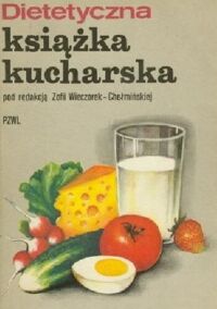 Miniatura okładki Wieczorek-Chełmińska Zofia /red./ Dietetyczna książka kucharska.