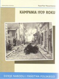 Miniatura okładki Wieczorkiewicz Paweł Piotr Kampania 1939 roku. /Dzieje Narodu i Państwa Polskiego/