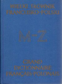 Miniatura okładki  Wielki słownik francusko-polski M-Z. Tom II.