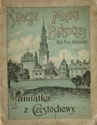 Miniatura okładki Wieloński Pius /wykonał/ Stacje Męki Pańskiej. Pamiątka z Częstochowy.