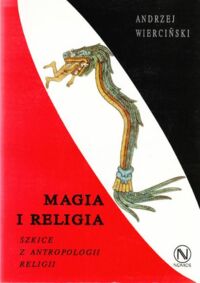 Miniatura okładki Wierciński Andrzej Magia i religia. Szkice z antropologii religii.