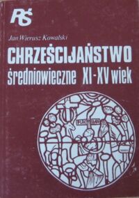 Miniatura okładki Wierusz Kowalski Jan Chrześcijaństwo średniowieczne XI-XV wiek. /Religie Świata/