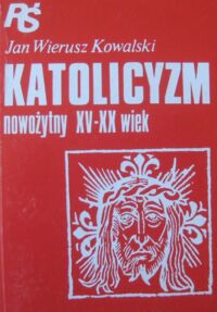 Miniatura okładki Wierusz Kowalski Jan Katolicyzm nowożytny XV-XX wiek. /Religie Świata/