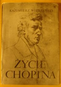 Miniatura okładki Wierzyński Kazimierz /przedm. A. Rubinstein/ Życie Chopina.