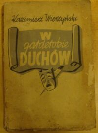 Miniatura okładki Wierzyński Kazimierz W garderobie duchów. Wrażenia teatralne.