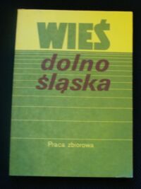 Miniatura okładki  Wieś dolnośląska. Studia etnograficzne. 
/Prace i materiały entograficzne. Tom XXIX/.