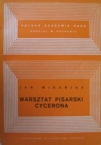 Miniatura okładki Wikarjak Jan Warsztat pisarski Cycerona. /Seria Kultura Antyczna. T.I./