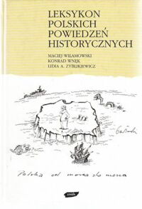 Miniatura okładki Wilamowski Maciej, Wnęk Konrad, Zyblikiewicz Lidia A. Leksykon polskich powiedzeń historycznych.