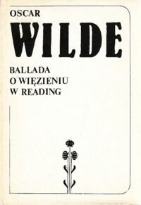 Miniatura okładki Wilde Oscar Ballada o więzieniu w Reading. /Wersja angielsko-polska/