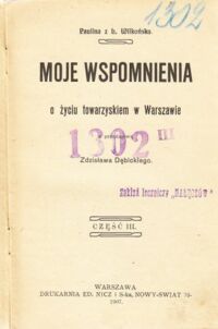 Miniatura okładki Wilkońska Paulina Moje wspomnienia o życiu towarzyskim w Warszawie z przedmową Zdzisława Dębickiego. Część III. /Biblioteka Dzieł Wyborowych nr 475/