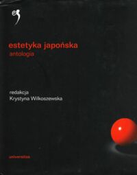 Miniatura okładki Wilkoszewska Krystyna /red./ Estetyka japońska. Antologia. /Estetyka Świata/