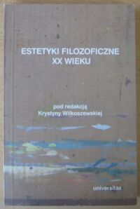 Miniatura okładki Wilkoszewska Krystyna /red./ Estetyki filozoficzne XX wieku.