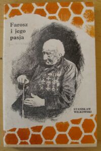 Miniatura okładki Wilkowski Stanisław Farosz i jego pasja. Opowieść o Janie Dzierżonie.