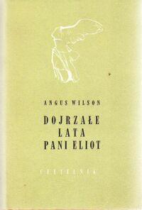 Miniatura okładki Wilson Angus Dojrzałe lata pani Eliot. /Nike/