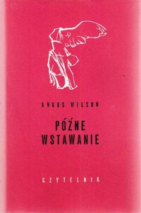 Miniatura okładki Wilson Angus /tłum. C. Wojewoda/ Późne wstawanie. /Nike/