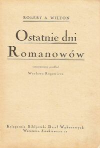 Miniatura okładki Wilton Robert A. Ostatnie dni Romanowów. /Biblioteka Dzieł Wyborowych/