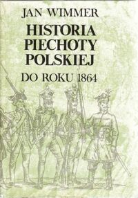 Miniatura okładki Wimmer Jan Historia piechoty polskiej do roku 1864.