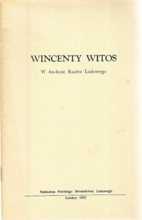 Miniatura okładki  Wincenty Witos. W 60-lecie Ruchu Ludowego.