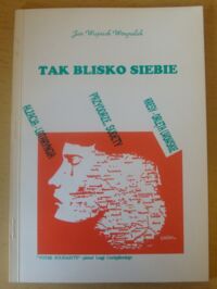 Miniatura okładki Wingralek Jan Wojciech Tak blisko siebie. Z notatek lat 1980-1982 i 1987-1994.