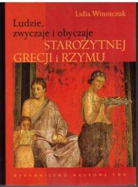 Miniatura okładki Winniczuk Lidia Ludzie, zwyczaje i obyczaje starożytnej Grecji i Rzymu.