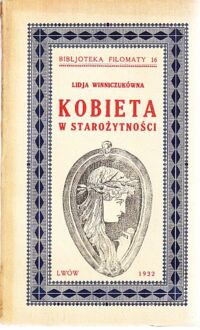 Miniatura okładki Winnniczukówna Lidja Kobieta w starożytności. /Bibljoteka Filomaty 16/