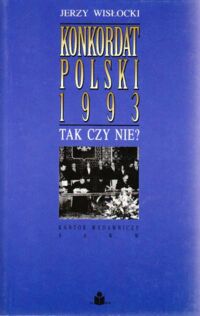 Miniatura okładki Wisłocki Jerzy Konkordat polski 1993. Tak czy nie?