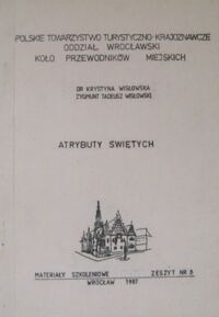 Miniatura okładki Wisłowska Krystyna, Wisłowski Zygmunt Tadeusz Atrybuty świętych.