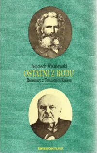 Miniatura okładki Wiśniewski Wojciech Ostatni z rodu. Rozmowy z Tomaszem Zanem.