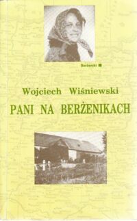 Miniatura okładki Wiśniewski Wojciech Pani na Berżenikach. Rozmowy z Heleną z Zanów Stankiewiczową.