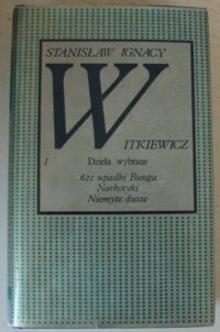 Miniatura okładki Witkiewicz Stanisław Ignacy 622 upadki Bunga, czyli demoniczna kobieta. Narkotyki. Niemyte dusze. /Dzieła wybrane. Tom I/