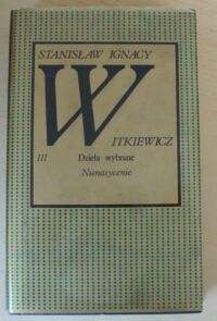 Miniatura okładki Witkiewicz Stanisław Ignacy Nienasycenie. /Dzieła wybrane. Tom III/