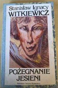 Zdjęcie nr 1 okładki Witkiewicz Stanisław Ignacy Pożegnanie jesieni.