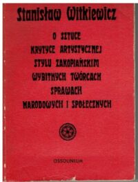 Miniatura okładki Witkiewicz Stanisław O sztuce, krytyce artystycznej, stylu zakopiańskim, wybitnych twórcach, sprawach narodowych i społecznych.