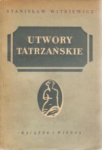 Miniatura okładki Witkiewicz Stanisław Utwory tatrzańskie. /Pisma Wybrane. Tom IV/.