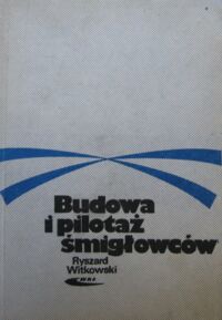 Miniatura okładki Witkowski Ryszard Budowa i pilotaż śmigłowców.