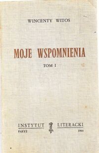 Miniatura okładki Witos Wincenty Moje wspomnienia. Tom I-III. /Biblioteka "Kultury " Tom XCIX /