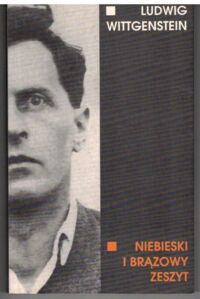 Miniatura okładki Wittgenstein Ludwig Niebieski i brązowy zeszyt. Szkice do Dociekań filozoficznych. 