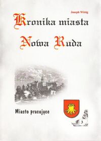 Miniatura okładki Wittig Joseph Kronika miasta Nowa Ruda. Część trzecia: Miasto pracujące. 